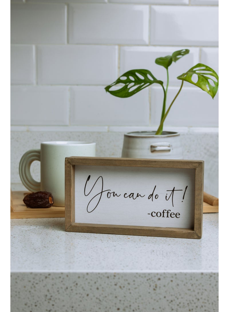 برواز خشبي “أنت قادر على ذلك» – كوب قهوة” – ديكور عبارة تحفيزية لركن القهوة والمكتب، تصميم ريفي (9×17 سم)